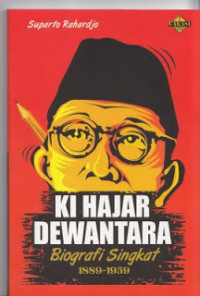 Ki Hajar Dewantara: Biografi Singkat 1889-1959