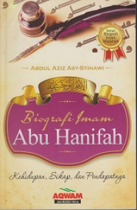 Biografi Imam Abu Hanifah: Kehidupan, Sikap dan Pendapatnya