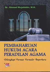 Pembaharuan Hukum Acara Peradilan Agama: Dilengkapi Format Formulir Beperkara
