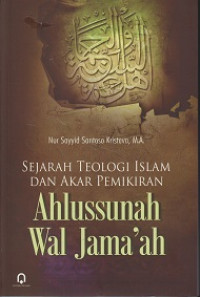 Sejarah Teologi Islam dan Akar Pemikiran Ahlussunah Wal Jama'ah