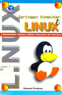 Jaringan Komputer Linux Konsep Dasar, Instalasi, Aplikasi, Keamanan dan Penerapan