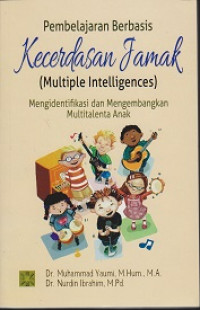 Pembelajaran Berbasis Kecerdasan Jamak (Multiple Intelligences): Mengidentifikasi dan Mengembangkan Multitalenta Anak