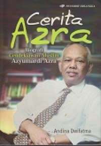 Cerita Azra: Biografi Cendekiawan Muslim Azyumardi Azra