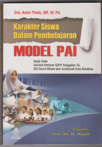 Karakter Siswa Dalam Pembelajaran Model PAI : Study pada Sekolah Rintisan SDPN Pejagalan 58,SDI Darul Hikam dan Azzakiyah Kota Bandung