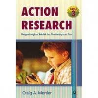 Action Research: Mengambangkan Sekolah dan Memberdayakan Guru