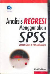 Analisis Regresi menggunakan SPSS Contoh Kasus  & Pemecahannya