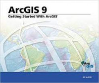 ArcGIS 9: Getting Started with ArcGIS