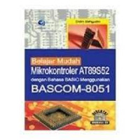 Belajar Mudah Mikrokontroler AT89S52 dengan Bahasa Basic menggunakan Bascom-8051