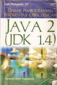 Dasar Pemograman Berorientasi Objek dengan Java 2 ( JDK 1.4 )