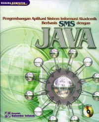 Pengembangan Aplikasi Sistem Informasi Akademik Berbasis SMS dengan Java