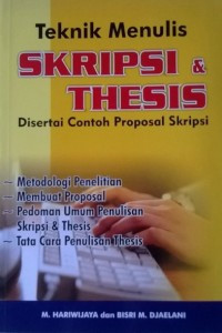 Teknik Menulis Skripsi dan Thesis Disertai Contoh Proposal Skripsi