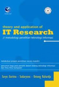 Theory and application of IT research : metodologi penelitian teknologi informasi