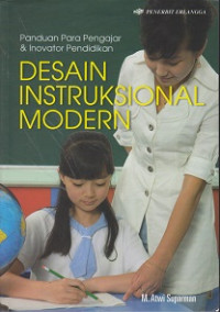 Desain Instruksional Modern: Panduan Para Pengajar dan Inovator Pendidikan