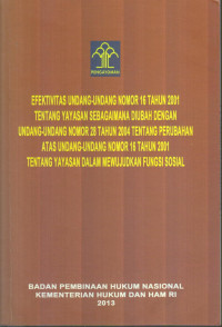 Efektifitas Undang-undang No. 16 Tahun 2001 Tentang Yayasan Sebagaimana Diubah dengan Undang-undang No.28 Tahun 2004 Tentang Perubahan Atas Undang-undang No 16 Tahun 2001 Tentang Yayasan dalam Mewujudkan Fungsi Sosial