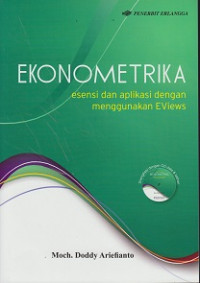 Ekonometrika: Esensi dan Aplikasi dengan menggunakan Eviews