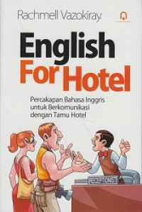 English for Hotel: Percakapan Bahasa Inggris untuk Berkomunikasi dengan Tamu Hotel