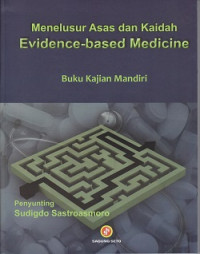 Menelusur Asas dan Kaidah Evidence Based Medicine: Buku Kajian Mandiri