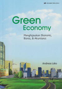 Green Economy: Menghijaukan Ekonomi, Bisnis dan Akuntansi