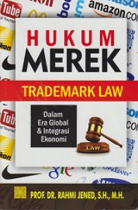 Hukum Merek (Trademark Law): Dalam Era Globalisasi dan Integrasi Ekonomi