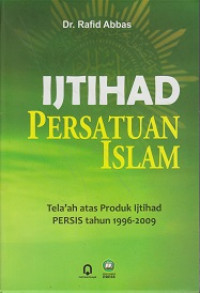 Ijtihad Persatuan Islam: Tela'ah atas Produk Ijtihad PERSIS tahun 1996-2009