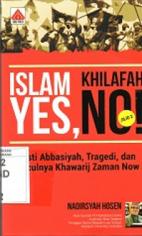 Islam Yes, Khilafah No! 2: Dinasti Abbasiyah, Tragedi dan Munculnya Khawarij Zaman Now