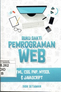 Buku Sakti Pemrograman Web: HTML, CSS, PHP, MYSQL dan Javascript