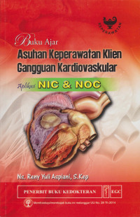 Buku Ajar Asuhan Keperawatan Klien Gangguan Kardiovaskular: Aplikasi NIC dan NOC