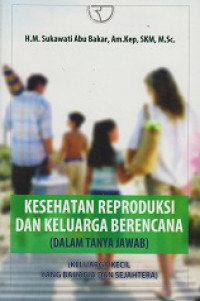 Kesehatan Reproduksi dan Keluarga Berencana (dalam Tanya Jawab)