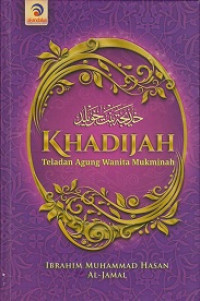 Khadijah: Teladan Agung Wanita Mukminah