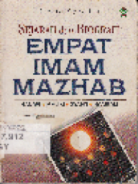 Sejarah dan Biografi Empat Imam Mazhab: Hanafi-Maliki-Syafi`i-Hambali