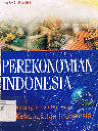 Perekonomian Indonesia: Tantangan dan Harapan bagi Kebangkitan Ekonomi Indonesia