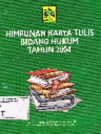 Himpunan Karya Tulis Bidang Hukum Tahun 2004