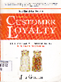 Customer Loyalty: Menumbuhkan dan Mempertahankan Kesetiaan Pelanggan