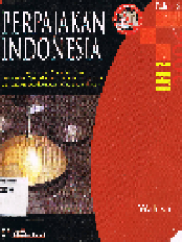 Perpajakan Indonesia 2: Pembahasan Sesuai dengan Ketentuan Perundang-Undangan Perpajakan dan Aturan Pelaksanaan Perpajakan Terbaru