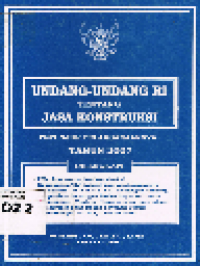 Undang-Undang RI tentang Jasa Konstruksi Petunjuk Pelaksanaannya Tahun 2007