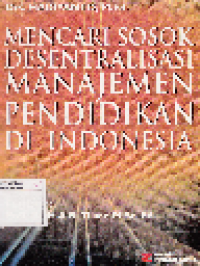 Mencari Sosok Desentralisasi Manajemen Pendidikan di Indonesia