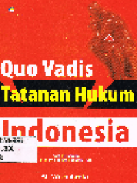 Quo Vadis Tatanan Hukum Indonesia