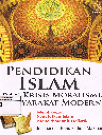 Pendidikan Islam dan krisis moralisme masyarakat modern