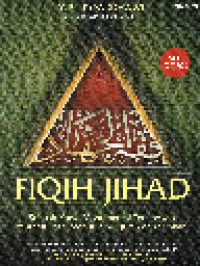 Fiqih Jihad: Sebuah Karya Monumental Terlengkap tentang Jihad Menurut Al-Quran dan Sunnah