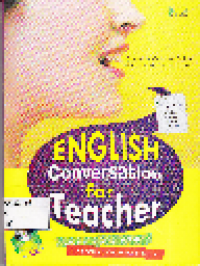 English Conversation for Teacher: Cara Komunikatif dalam Mengajar Bahasa Inggris