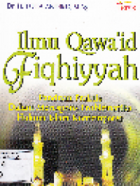 Ilmu Qawa'id Fiqhiyyah: Panduan Praktis dalam Merespon Problematika Hukum Islam Kontemporer