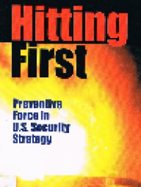 Hitting First : Preventive force in US security strategy