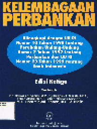 Kelembagaan Perbankan: Dilengkapi dgn UU RI No.10 Thn. 1998 tentang Perubahan UU No.7 Thn. 1992 tentang Perbankan dan UU RI No. 23 Thn 1999 tentang Bank Indonesia