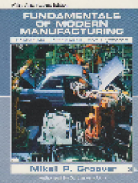 Fundamentals Of Modern Manufacturing: Materials, Processes and Systems
