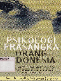 Psikologi Prasangka Orang Indonesia: Kumpulan Studi Empirik Prasangka dalam Berbagai Aspek Kehidupan Orang Indonesia