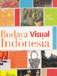 Budaya Visual Indonesia : Membaca Makna Perkembangan Gaya Visual Karya Desain di Indonesia Abad ke 20