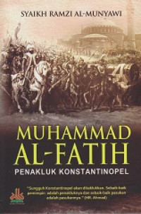 Muhammad Al-Fatih: Penakluk Konstantinopel