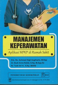 Manajemen Keperawatan: APlikasi MPKP di Rumah Sakit