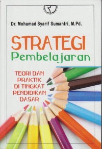 Strategi Pembelajaran: Teori dan Praktik di Tingkat Pendidikan Dasar