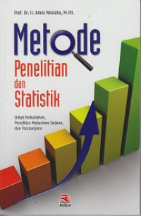 Metode Penelitian dan Statistik: Untuk Perkuliahan, Penelitian Mahasiswa Sarjana dan Pascasarjana
